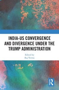 Produktbild: India-US Convergence and Divergence under the Trump Administration