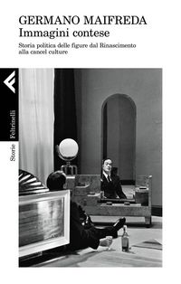 Produktbild: Immagini contese. Storia politica delle figure dal Rinascimento alla cancel culture