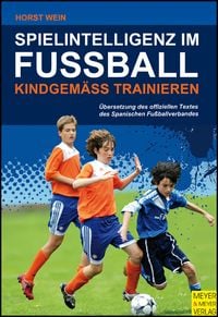 Bild vom Artikel Spielintelligenz im Fußball - Kindgemäß trainieren vom Autor Horst Wein