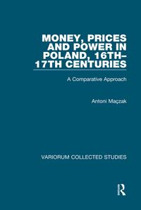 Produktbild: Money, Prices and Power in Poland, 16th-17th Centuries