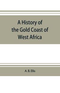 Produktbild: A history of the Gold Coast of West Africa