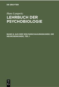 Produktbild: Aus der Weltanschauungskunde. Die Neurosenkunde, Teil 1