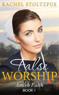 Produktbild: Amish Home: False Worship - Book 1 (Amish Faith (False Worship) Series, #1)