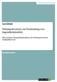 Produktbild: Prim&auml;rpr&auml;vention zur Vermeidung von Jugendkriminalit&auml;t