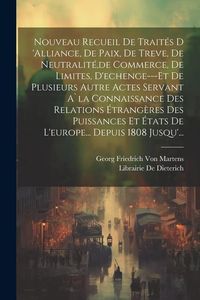 Produktbild: Nouveau Recueil De Trait&eacute;s D 'alliance, De Paix, De Treve, De Neutralit&eacute;, de Commerce, De Limites, D'echenge---Et De Plusieurs Autre Actes Servant A`l