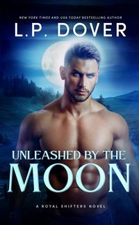 Produktbild: Unleashed by the Moon (Royal Shifters Series, #4)