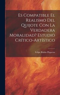 Produktbild: Es compatible el realismo del Quijote con la verdadera moralidad? Estudio cr&iacute;tico-art&iacute;stico