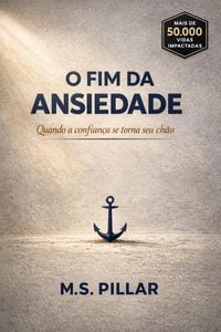 Produktbild: O Fim da Ansiedade: Quando a confian&ccedil;a se torna seu ch&atilde;o.