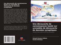Produktbild: Une d&eacute;couverte de connaissances bas&eacute;e sur unmod&egrave;le de d&eacute;couverte de donn&eacute;es synaptiques