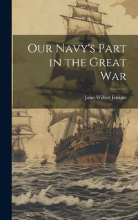 Produktbild: Our Navy's Part in the Great War