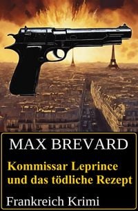 Produktbild: Kommissar Leprince und das t&ouml;dliche Rezept: Frankreich Krimi