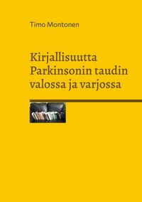Produktbild: Kirjallisuutta Parkinsonin taudin valossa ja varjossa