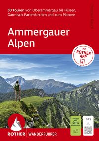 Produktbild: ROTHER Wanderf&uuml;hrer Ammergauer Alpen. 50 Touren von Oberammergau bis F&uuml;ssen, Garmisch-Partenkirchen und zum Plansee