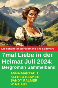 Produktbild: 7mal Liebe in der Heimat Juli 2024: Bergroman Sammelband