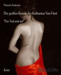 Produktbild: Die gro&szlig;en Reisen der Katharina Von F&uuml;rst