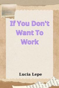 Produktbild: If You Don't Want To Work