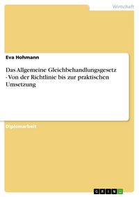 Produktbild: Das Allgemeine Gleichbehandlungsgesetz - Von der Richtlinie bis zur praktischen Umsetzung