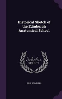 Produktbild: Historical Sketch of the Edinburgh Anatomical School