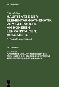 Produktbild: Planimetrie und Arithmetik nebst den Anfangsgr&uuml;nden der Trigonometrie und Stereometrie und drei Anh&auml;ngen