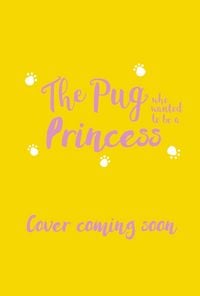 Produktbild: The Pug who wanted to be a Princess