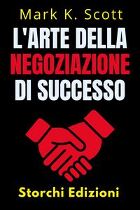 Produktbild: L'arte Della Negoziazione Di Successo (Collezione Libert&agrave; Finanziaria, #3)