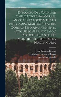 Produktbild: Discorso del cavalier Carlo Fontana sopra il Monte Citatorio situato nel Campo Martio, ed altre cose ad esso appartenenti, con disegni tanto degl' ant