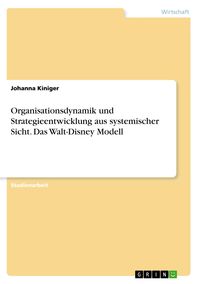 Produktbild: Organisationsdynamik und Strategieentwicklung aus systemischer Sicht. Das Walt-Disney Modell