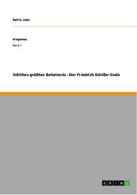Produktbild: Schillers gr&ouml;&szlig;tes Geheimnis - Der Friedrich Schiller-Code