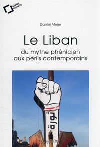 Produktbild: Le Liban : du mythe ph&eacute;nicien aux p&eacute;rils contemporains