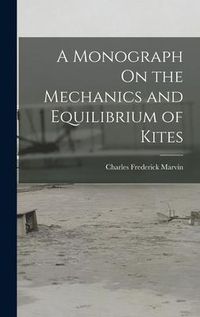 Produktbild: A Monograph On the Mechanics and Equilibrium of Kites