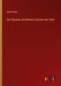 Produktbild: Der Rigveda, die &auml;lteste Literatur der Inder