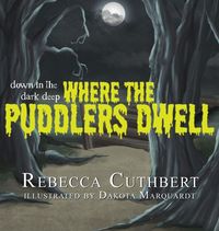 Produktbild: Down in the Dark Deep Where the Puddlers Dwell