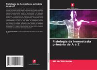 Produktbild: Fisiologia da hemostasia prim&aacute;ria de A a Z