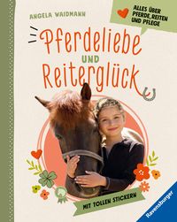 Bild vom Artikel Pferdeliebe und Reiterglück - Alles, was du über Pferde und Ponys wissen musst vom Autor Angela Waidmann