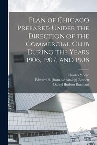 Produktbild: Plan of Chicago Prepared Under the Direction of the Commercial Club During the Years 1906, 1907, and 1908