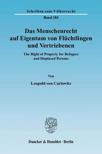 Produktbild: Das Menschenrecht auf Eigentum von Fl&uuml;chtlingen und Vertriebenen.