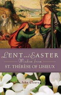 Produktbild: Lent and Easter Wisdom from St. Th&eacute;rese of Lisieux