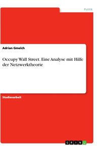 Bild vom Artikel Occupy Wall Street. Eine Analyse mit Hilfe der Netzwerktheorie vom Autor Adrian Gmelch