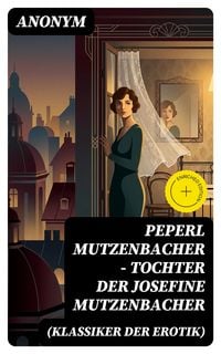 Produktbild: Peperl Mutzenbacher - Tochter der Josefine Mutzenbacher (Klassiker der Erotik)
