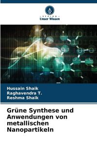 Produktbild: Gr&uuml;ne Synthese und Anwendungen von metallischen Nanopartikeln