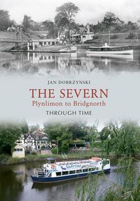 Produktbild: The Severn Plynlimon to Bridgnorth Through Time