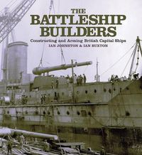 Produktbild: Battleship Builders Constructing and Arming British Capital Ships