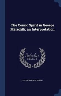 Produktbild: The Comic Spirit in George Meredith; an Interpretation