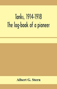 Produktbild: Tanks, 1914-1918; the log-book of a pioneer
