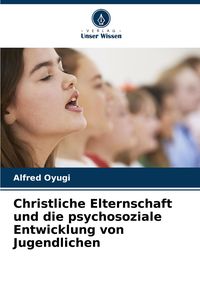 Produktbild: Christliche Elternschaft und die psychosoziale Entwicklung von Jugendlichen