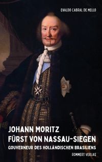 Produktbild: Johann Moritz F&uuml;rst von Nassau-Siegen