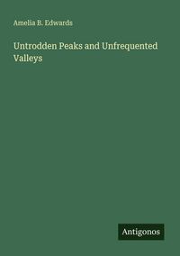 Produktbild: Untrodden Peaks and Unfrequented Valleys