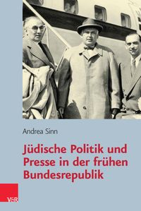Produktbild: J&uuml;dische Politik und Presse in der fr&uuml;hen Bundesrepublik