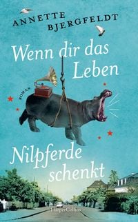 Produktbild: Wenn dir das Leben Nilpferde schenkt