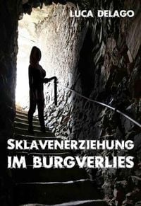 Produktbild: Sklavenerziehung im Burgverlies (SM-Roman)